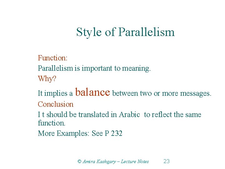 Style of Parallelism Function: Parallelism is important to meaning. Why? It implies a balance