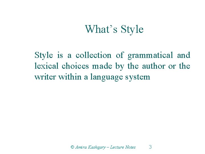 What’s Style is a collection of grammatical and lexical choices made by the author