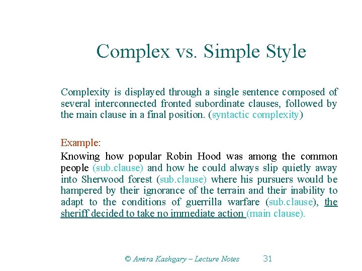 Complex vs. Simple Style Complexity is displayed through a single sentence composed of several