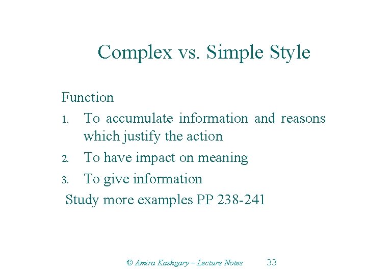 Complex vs. Simple Style Function 1. To accumulate information and reasons which justify the