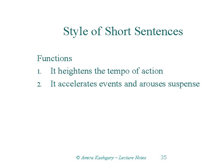 Style of Short Sentences Functions 1. It heightens the tempo of action 2. It