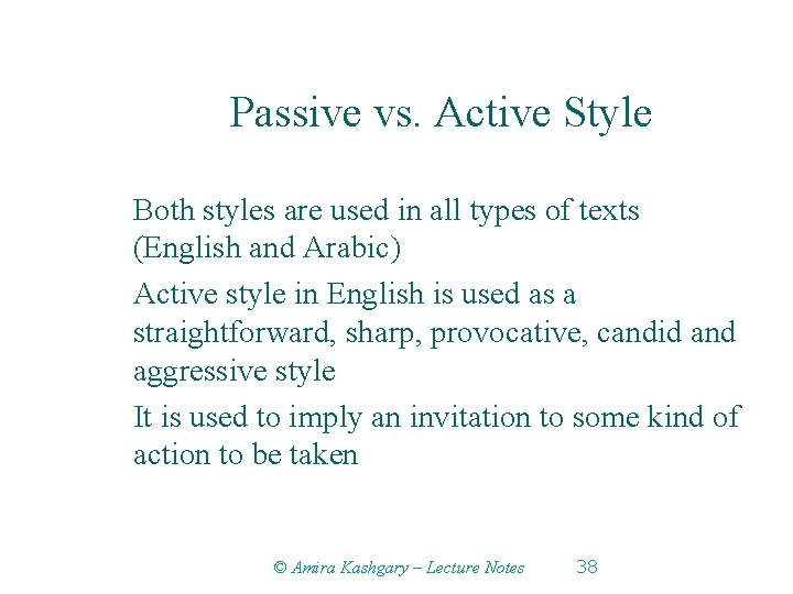Passive vs. Active Style Both styles are used in all types of texts (English