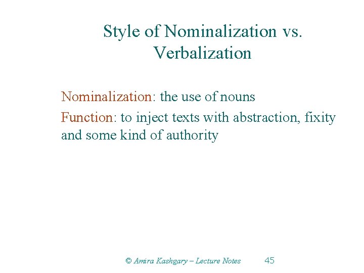 Style of Nominalization vs. Verbalization Nominalization: the use of nouns Function: to inject texts