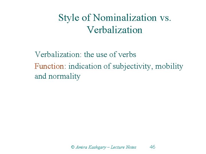 Style of Nominalization vs. Verbalization: the use of verbs Function: indication of subjectivity, mobility