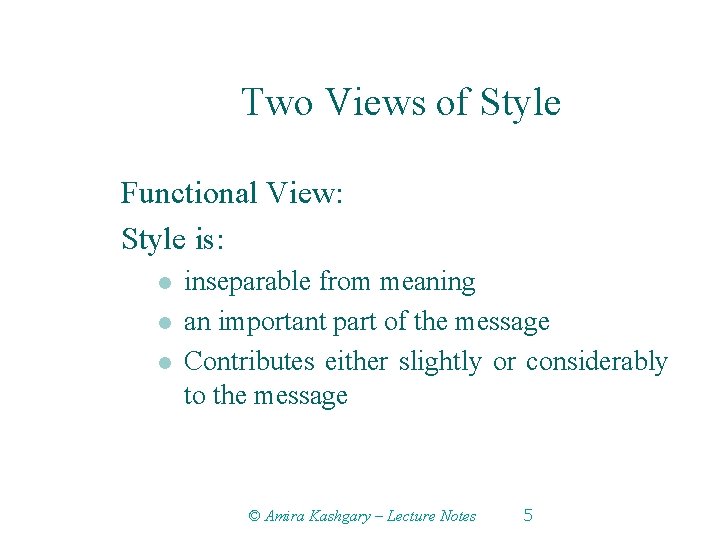 Two Views of Style Functional View: Style is: l l l inseparable from meaning