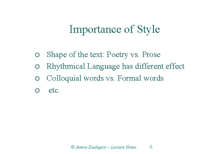 Importance of Style ¡ ¡ Shape of the text: Poetry vs. Prose Rhythmical Language