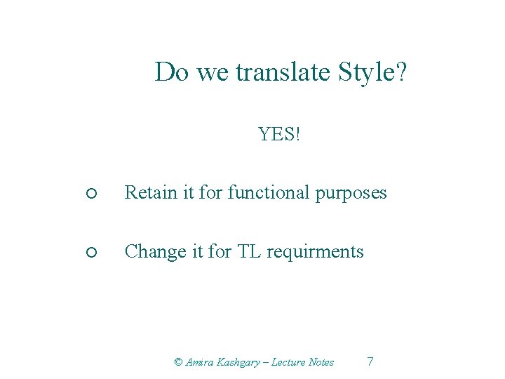 Do we translate Style? YES! ¡ Retain it for functional purposes ¡ Change it