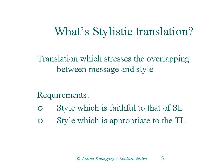 What’s Stylistic translation? Translation which stresses the overlapping between message and style Requirements: ¡