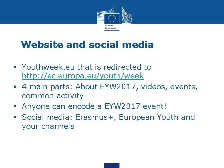Website and social media § Youthweek. eu that is redirected to http: //ec. europa.