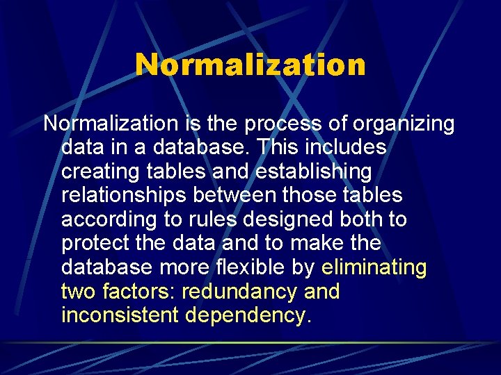 Normalization is the process of organizing data in a database. This includes creating tables Normalization is the process of organizing data in a database. This includes creating tables