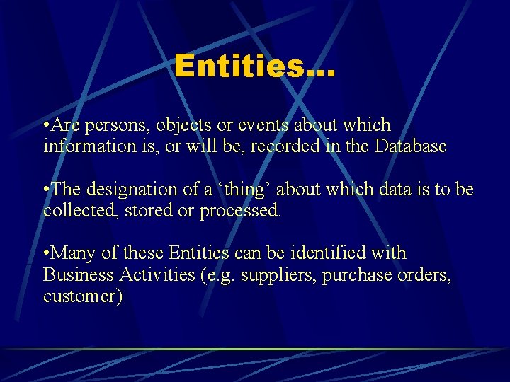 Entities. . . • Are persons, objects or events about which information is, or Entities. . . • Are persons, objects or events about which information is, or