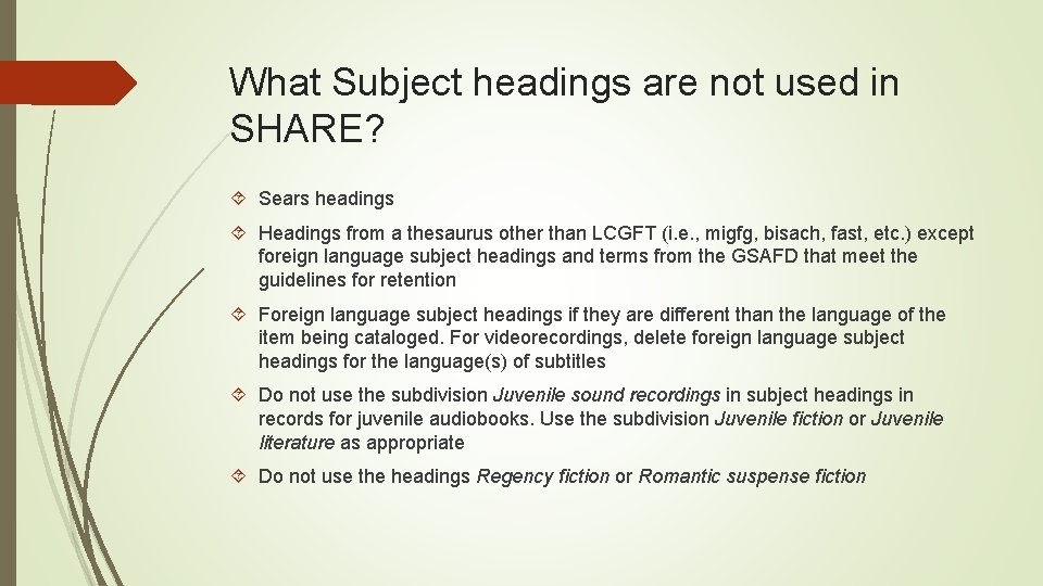 What Subject headings are not used in SHARE? Sears headings Headings from a thesaurus