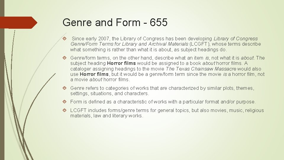 Genre and Form - 655 Since early 2007, the Library of Congress has been