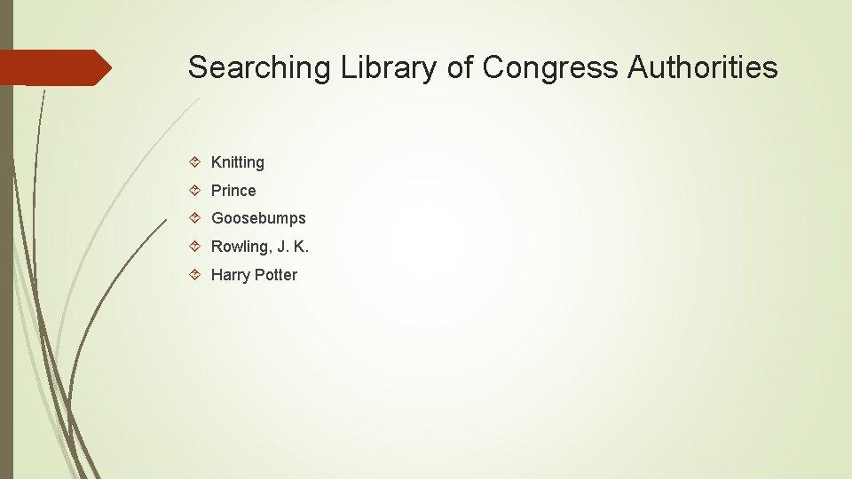 Searching Library of Congress Authorities Knitting Prince Goosebumps Rowling, J. K. Harry Potter 