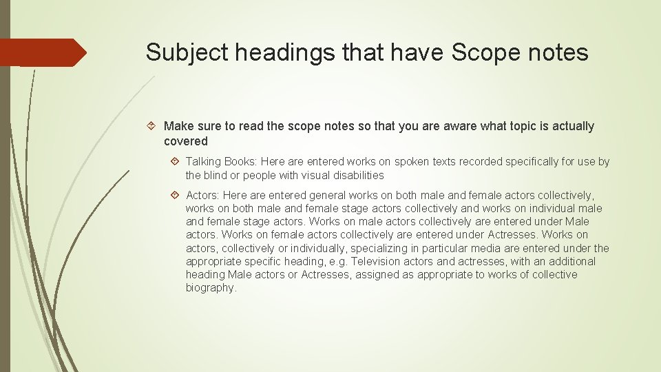 Subject headings that have Scope notes Make sure to read the scope notes so