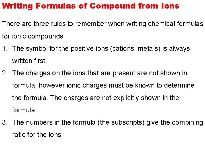 Writing Formulas of Compound from Ions There are three rules to remember when writing