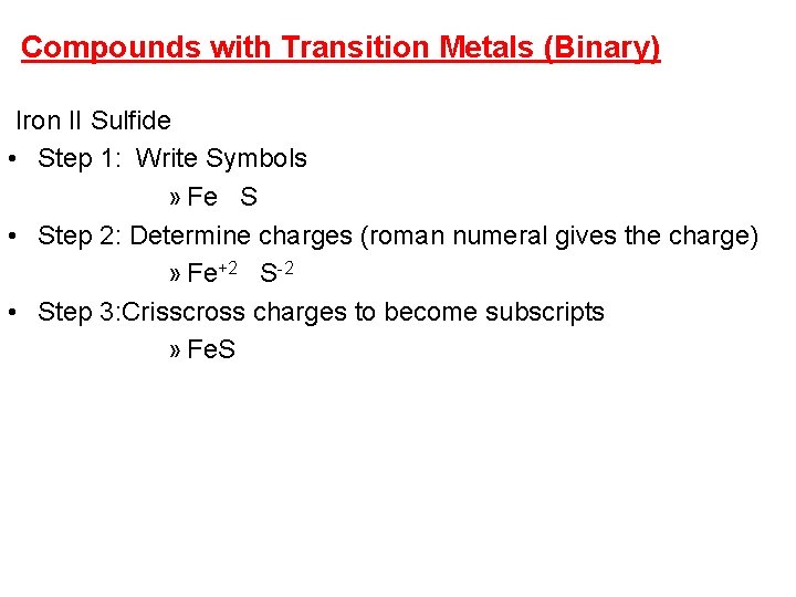 Compounds with Transition Metals (Binary) Iron II Sulfide • Step 1: Write Symbols »