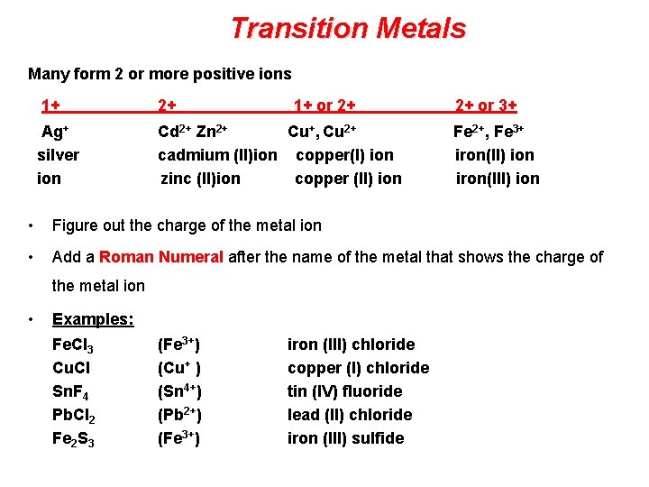 Transition Metals Many form 2 or more positive ions 1+ 2+ 1+ or 2+