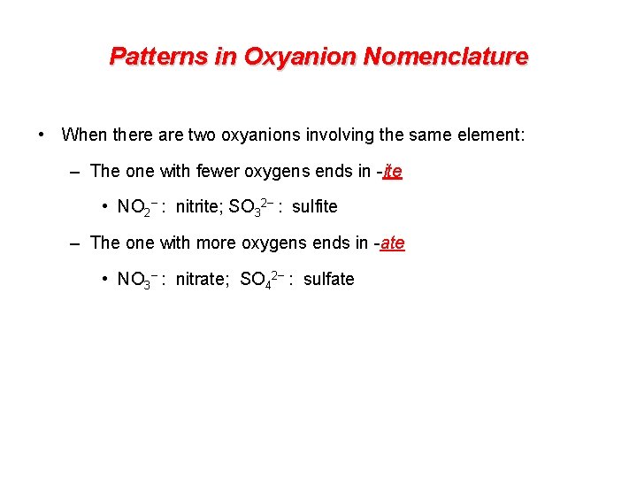 Patterns in Oxyanion Nomenclature • When there are two oxyanions involving the same element: