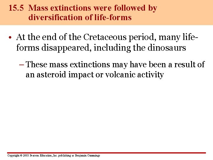 15. 5 Mass extinctions were followed by diversification of life-forms • At the end