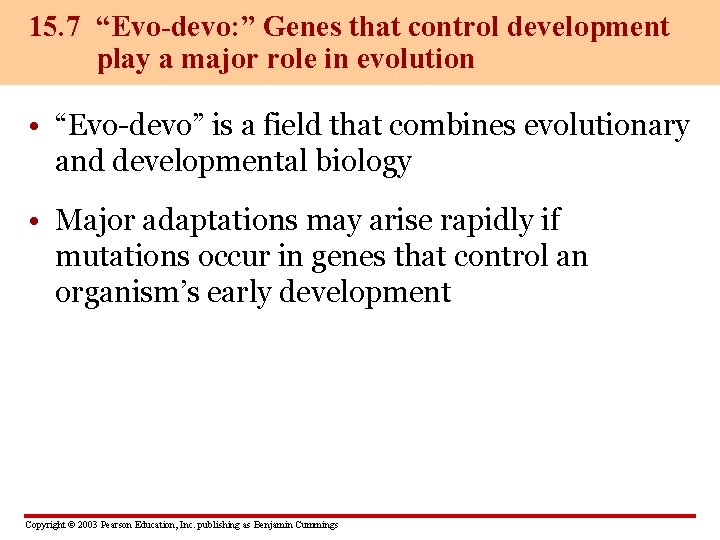 15. 7 “Evo-devo: ” Genes that control development play a major role in evolution
