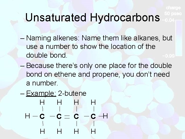 Unsaturated Hydrocarbons – Naming alkenes: Name them like alkanes, but use a number to