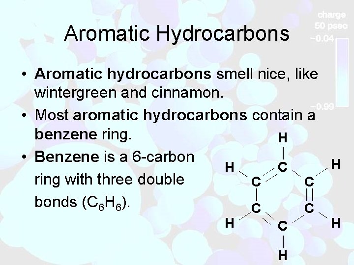 Aromatic Hydrocarbons • Aromatic hydrocarbons smell nice, like wintergreen and cinnamon. • Most aromatic