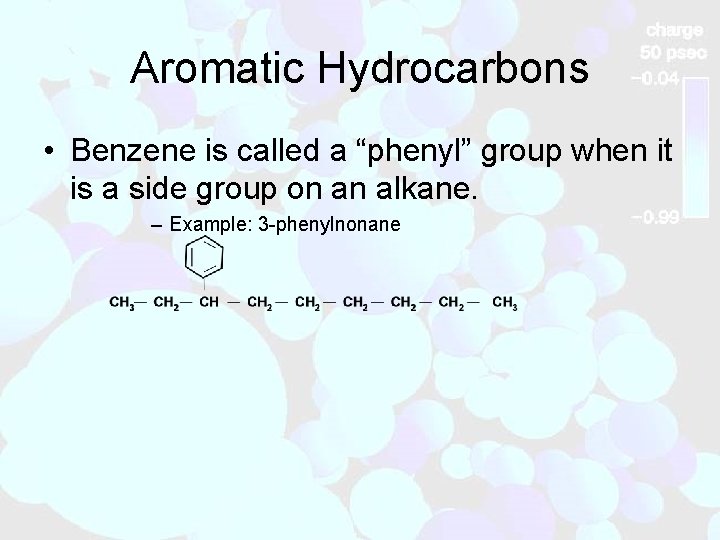 Aromatic Hydrocarbons • Benzene is called a “phenyl” group when it is a side