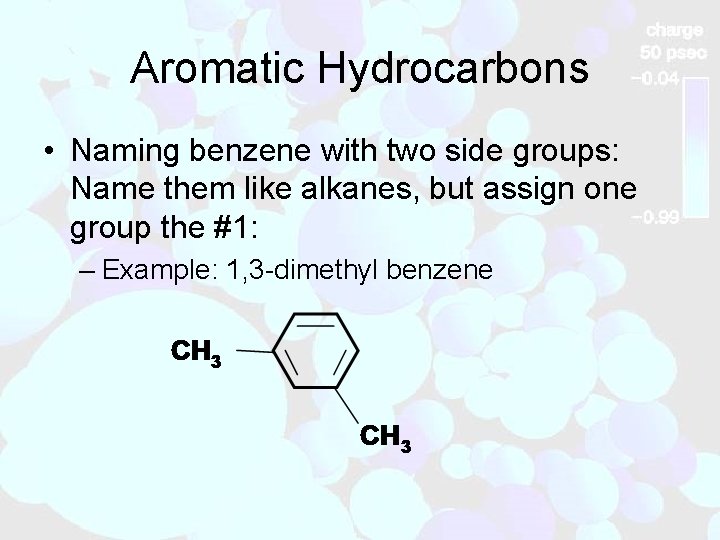 Aromatic Hydrocarbons • Naming benzene with two side groups: Name them like alkanes, but