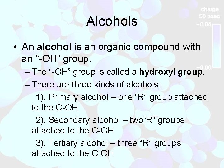 Alcohols • An alcohol is an organic compound with an “-OH” group. – The