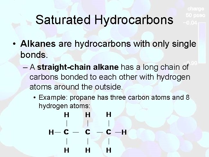 Saturated Hydrocarbons • Alkanes are hydrocarbons with only single bonds. – A straight-chain alkane