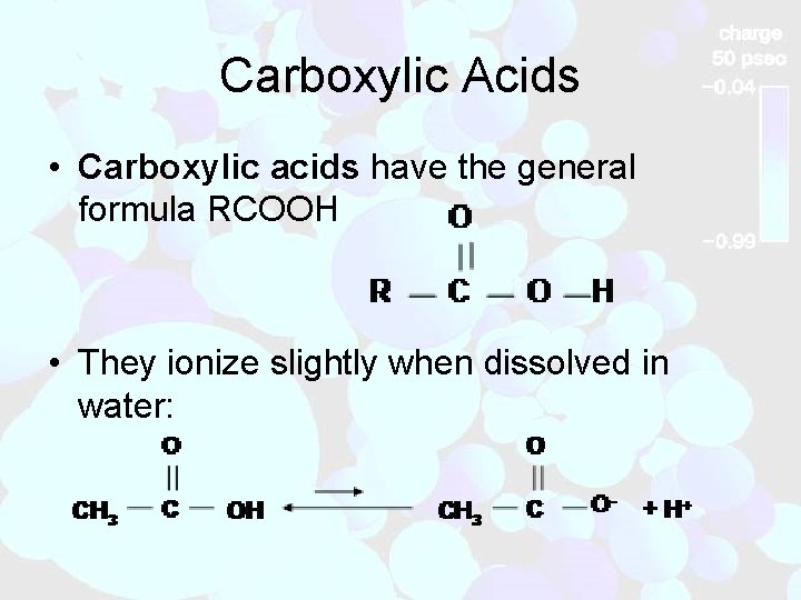 Carboxylic Acids • Carboxylic acids have the general formula RCOOH • They ionize slightly