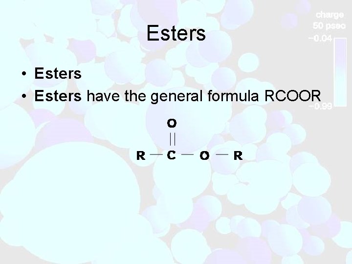 Esters • Esters have the general formula RCOOR 