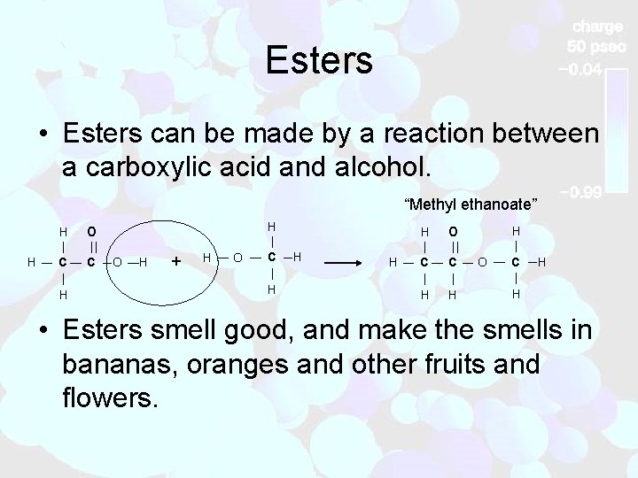Esters • Esters can be made by a reaction between a carboxylic acid and