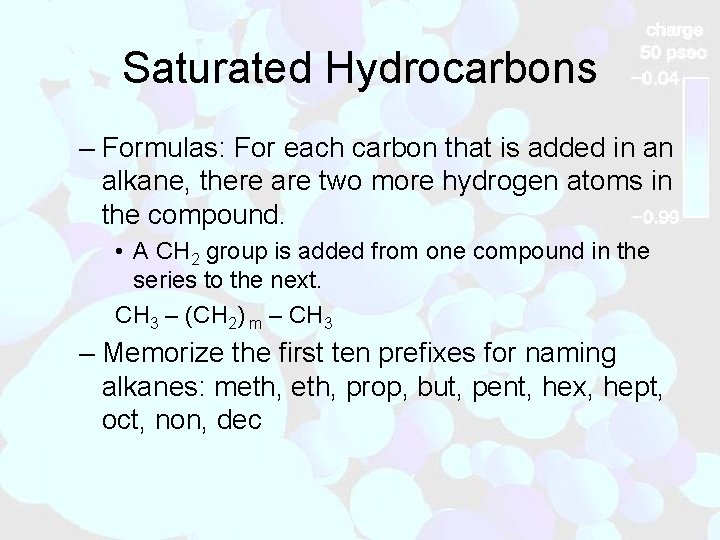 Saturated Hydrocarbons – Formulas: For each carbon that is added in an alkane, there