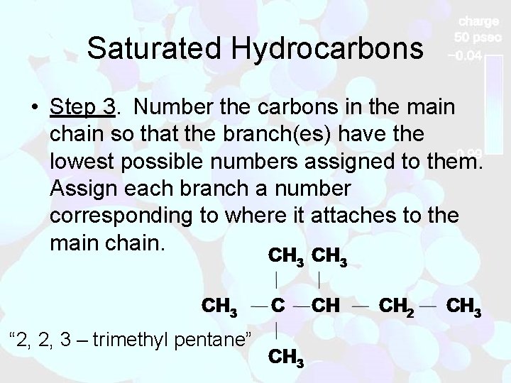 Saturated Hydrocarbons • Step 3. Number the carbons in the main chain so that