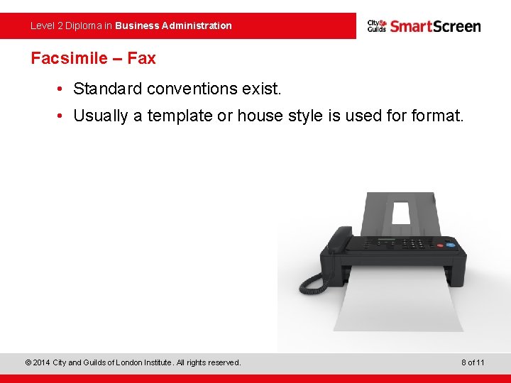 Level 2 Diploma in Business Administration Facsimile – Fax • Standard conventions exist. •
