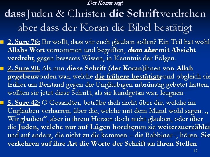 n n n Der Koran sagt dass Juden & Christen die Schrift verdrehen aber
