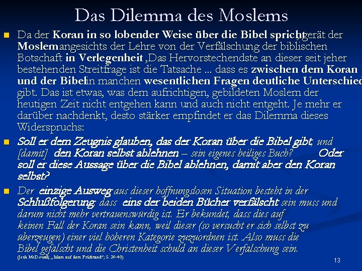 Das Dilemma des Moslems n n n Da der Koran in so lobender Weise