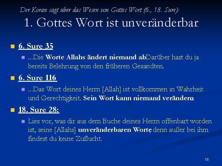Der Koran sagt über das Wesen von Gottes Wort (6. , 18. Sure): 1.
