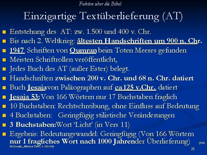 Fakten über die Bibel: Einzigartige Textüberlieferung (AT) n n n Entstehung des AT: zw.