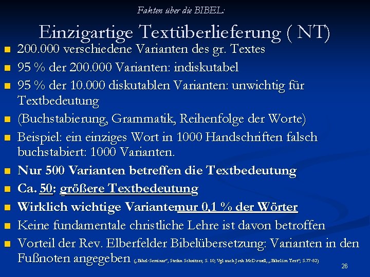 Fakten über die BIBEL: n n n n n Einzigartige Textüberlieferung ( NT) 200.