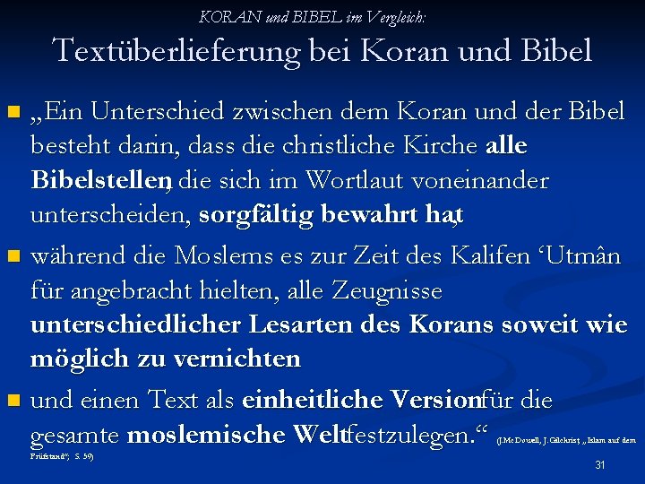 KORAN und BIBEL im Vergleich: Textüberlieferung bei Koran und Bibel „Ein Unterschied zwischen dem