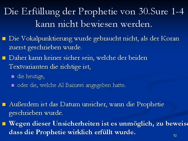 Die Erfüllung der Prophetie von 30. Sure 1 -4 kann nicht bewiesen werden. n