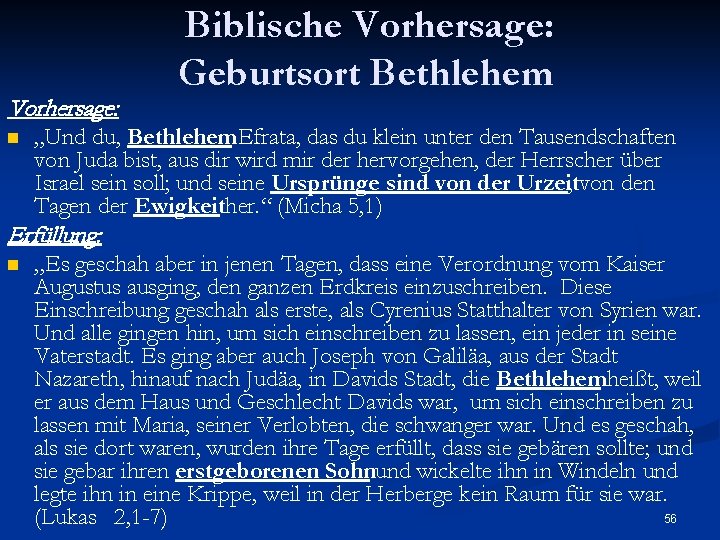 Vorhersage: n Biblische Vorhersage: Geburtsort Bethlehem „Und du, Bethlehem. Efrata, das du klein unter