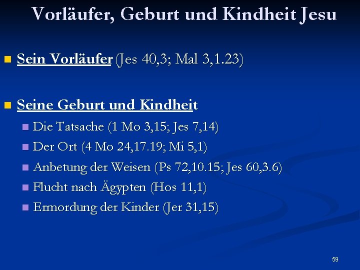 Vorläufer, Geburt und Kindheit Jesu n Sein Vorläufer (Jes 40, 3; Mal 3, 1.