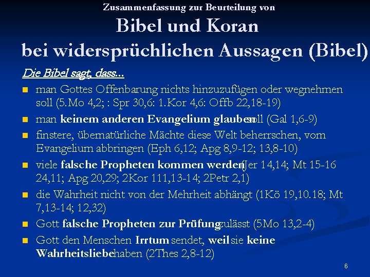 Zusammenfassung zur Beurteilung von Bibel und Koran bei widersprüchlichen Aussagen (Bibel) Die Bibel sagt,