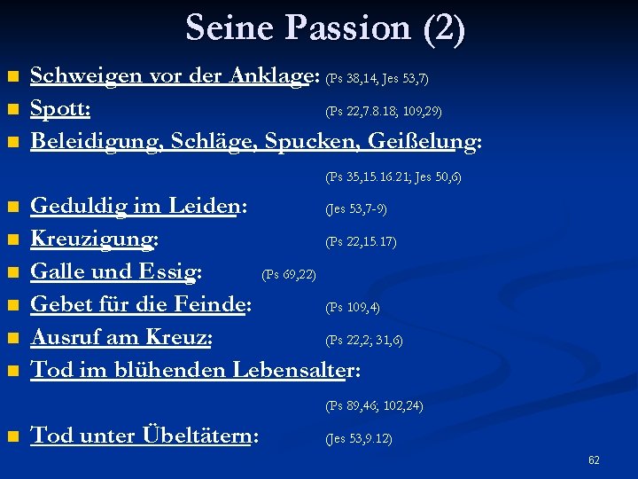 Seine Passion (2) n n n Schweigen vor der Anklage: (Ps 38, 14, Jes