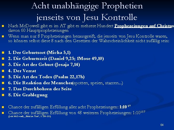 Acht unabhängige Prophetien jenseits von Jesu Kontrolle n n n Nach Mc. Dowell gibt