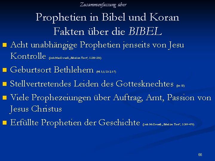 Zusammenfassung über Prophetien in Bibel und Koran Fakten über die BIBEL Acht unabhängige Prophetien